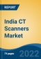 India CT Scanners Market, By Technology (16-slice, 32-slice, 128 & Above slices, 64-slice, 8 and less than 8 slices), By Modality (Fixed v/s Mobile), By Device Architecture, By Application, By End User, By Region, Competition, Forecast & Opportunities, 2018-2028F - Product Thumbnail Image