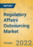 Regulatory Affairs Outsourcing Market - Global Outlook and Forecast 2022-2027- Product Image