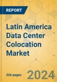 Latin America Data Center Colocation Market - Industry Outlook & Forecast 2024-2029- Product Image