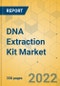 DNA Extraction Kit Market - Global Outlook & Forecast 2022-2027 - Product Thumbnail Image
