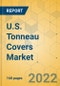 U.S. Tonneau Covers Market - Industry Outlook & Forecast 2022-2027 - Product Thumbnail Image