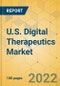 U.S. Digital Therapeutics Market - Industry Outlook and Forecast 2022-2027 - Product Image