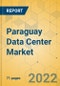 Paraguay Data Center Market - Investment Analysis & Growth Opportunities 2022-2027 - Product Thumbnail Image