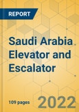 Saudi Arabia Elevator and Escalator - Market Size and Growth Forecast 2022-2028- Product Image