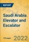 Saudi Arabia Elevator and Escalator - Market Size and Growth Forecast 2022-2028 - Product Image