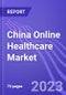 China Online Healthcare Market: Insights & Forecast with Potential Impact of COVID- 19 (2023-2027) - Product Thumbnail Image
