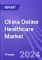 China Online Healthcare Market: Insights & Forecast with Potential Impact of COVID- 19 (2023-2027) - Product Thumbnail Image