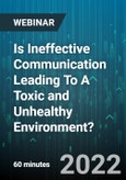 Is Ineffective Communication Leading To A Toxic and Unhealthy Environment? : Recognizing Our Roadblocks, Faulty Assumptions, and Communication Bias That Lead to Lower Productivity and Disengagement - Webinar (Recorded)- Product Image