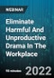 Eliminate Harmful And Unproductive Drama In The Workplace - Webinar (Recorded) - Product Image