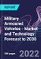 Military Armoured Vehicles - Market and Technology Forecast to 2030 - Product Thumbnail Image