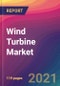 Wind Turbine Market Size, Market Share, Application Analysis, Regional Outlook, Growth Trends, Key Players, Competitive Strategies and Forecasts, 2021 To 2029 - Product Image