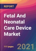 Fetal And Neonatal Care Device Market Size, Market Share, Application Analysis, Regional Outlook, Growth Trends, Key Players, Competitive Strategies and Forecasts, 2021 To 2029- Product Image