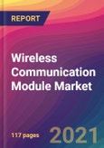 Wireless Communication Module Market Size, Market Share, Application Analysis, Regional Outlook, Growth Trends, Key Players, Competitive Strategies and Forecasts, 2021 To 2029- Product Image