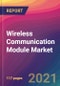 Wireless Communication Module Market Size, Market Share, Application Analysis, Regional Outlook, Growth Trends, Key Players, Competitive Strategies and Forecasts, 2021 To 2029 - Product Thumbnail Image