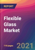 Flexible Glass Market Size, Market Share, Application Analysis, Regional Outlook, Growth Trends, Key Players, Competitive Strategies and Forecasts, 2021 To 2029- Product Image