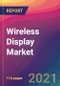 Wireless Display Market Size, Market Share, Application Analysis, Regional Outlook, Growth Trends, Key Players, Competitive Strategies and Forecasts, 2021 To 2029 - Product Thumbnail Image