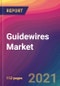 Guidewires Market Size, Market Share, Application Analysis, Regional Outlook, Growth Trends, Key Players, Competitive Strategies and Forecasts, 2021 To 2029 - Product Image