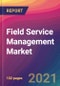 Field Service Management Market Size, Market Share, Application Analysis, Regional Outlook, Growth Trends, Key Players, Competitive Strategies and Forecasts, 2021 To 2029 - Product Image