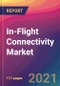 In-Flight Connectivity Market Size, Market Share, Application Analysis, Regional Outlook, Growth Trends, Key Players, Competitive Strategies and Forecasts, 2021 To 2029 - Product Thumbnail Image