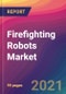 Firefighting Robots Market Size, Market Share, Application Analysis, Regional Outlook, Growth Trends, Key Players, Competitive Strategies and Forecasts, 2021 To 2029 - Product Image