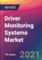 Driver Monitoring Systems Market Size, Market Share, Application Analysis, Regional Outlook, Growth Trends, Key Players, Competitive Strategies and Forecasts, 2021 To 2029 - Product Image