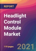 Headlight Control Module Market Size, Market Share, Application Analysis, Regional Outlook, Growth Trends, Key Players, Competitive Strategies and Forecasts, 2021 To 2029- Product Image