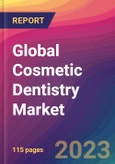 Global Cosmetic Dentistry Market Size, Market Share, Application Analysis, Regional Outlook, Growth Trends, Key Players, Competitive Strategies and Forecasts, 2023-2031- Product Image