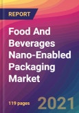 Food And Beverages Nano-Enabled Packaging Market Size, Market Share, Application Analysis, Regional Outlook, Growth Trends, Key Players, Competitive Strategies and Forecasts, 2021 To 2029- Product Image
