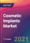 Cosmetic Implants Market Size, Market Share, Application Analysis, Regional Outlook, Growth Trends, Key Players, Competitive Strategies and Forecasts, 2021 To 2029 - Product Image