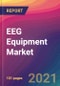 EEG Equipment Market Size, Market Share, Application Analysis, Regional Outlook, Growth Trends, Key Players, Competitive Strategies and Forecasts, 2021 To 2029 - Product Image
