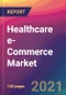 Healthcare e-Commerce Market Size, Market Share, Application Analysis, Regional Outlook, Growth Trends, Key Players, Competitive Strategies and Forecasts, 2021 To 2029 - Product Image