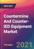 Countermine And Counter-IED Equipment Market Size, Market Share, Application Analysis, Regional Outlook, Growth Trends, Key Players, Competitive Strategies and Forecasts, 2021 To 2029- Product Image