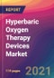 Hyperbaric Oxygen Therapy (HBOT) Devices Market Size, Market Share, Application Analysis, Regional Outlook, Growth Trends, Key Players, Competitive Strategies and Forecasts, 2021 To 2029 - Product Image