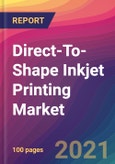 Direct-To-Shape Inkjet Printing Market Size, Market Share, Application Analysis, Regional Outlook, Growth Trends, Key Players, Competitive Strategies and Forecasts, 2021 To 2029- Product Image