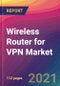 Wireless Router for VPN Market Size, Market Share, Application Analysis, Regional Outlook, Growth Trends, Key Players, Competitive Strategies and Forecasts, 2021 To 2029 - Product Image
