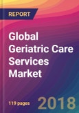 Global Geriatric Care Services Market Size, Market Share, Application Analysis, Regional Outlook, Growth Trends, Key Players, Competitive Strategies and Forecasts, 2024 to 2032- Product Image