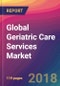 Global Geriatric Care Services Market Size, Market Share, Application Analysis, Regional Outlook, Growth Trends, Key Players, Competitive Strategies and Forecasts, 2024 to 2032 - Product Thumbnail Image