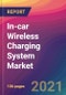 In-car Wireless Charging System Market Size, Market Share, Application Analysis, Regional Outlook, Growth Trends, Key Players, Competitive Strategies and Forecasts, 2021 To 2029 - Product Thumbnail Image