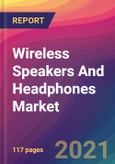 Wireless Speakers And Headphones Market Size, Market Share, Application Analysis, Regional Outlook, Growth Trends, Key Players, Competitive Strategies and Forecasts, 2021 To 2029- Product Image