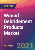Wound Debridement Products Market Size, Market Share, Application Analysis, Regional Outlook, Growth Trends, Key Players, Competitive Strategies and Forecasts, 2021 To 2029- Product Image