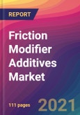 Friction Modifier Additives Market Size, Market Share, Application Analysis, Regional Outlook, Growth Trends, Key Players, Competitive Strategies and Forecasts, 2021 To 2029- Product Image