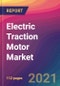 Electric Traction Motor Market Size, Market Share, Application Analysis, Regional Outlook, Growth Trends, Key Players, Competitive Strategies and Forecasts, 2021 To 2029 - Product Image