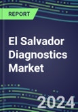 2024-2029 El Salvador Diagnostics Market: Supplier Shares and Strategies, Volume and Sales Segment Forecasts for 500 Tests, Strategic Profiles of Leading Competitors- Product Image