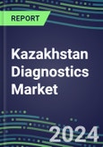 2022-2026 Kazakhstan Diagnostics Market: Supplier Shares, Strategies, and Forecasts for 500 Tests- Product Image