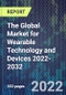 The Global Market for Wearable Technology and Devices 2022-2032 - Product Thumbnail Image