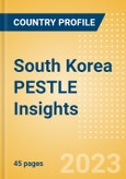 South Korea PESTLE Insights - A Macroeconomic Outlook Report- Product Image
