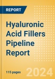 Hyaluronic Acid Fillers Pipeline Report including Stages of Development, Segments, Region and Countries, Regulatory Path and Key Companies, 2024 Update- Product Image