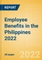 Employee Benefits in the Philippines 2022 - Key Regulations, Statutory Public and Private Benefits, and Industry Analysis - Product Thumbnail Image