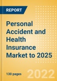 Personal Accident and Health Insurance Market to 2025- Product Image