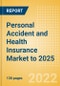 Personal Accident and Health Insurance Market to 2025 - Product Thumbnail Image